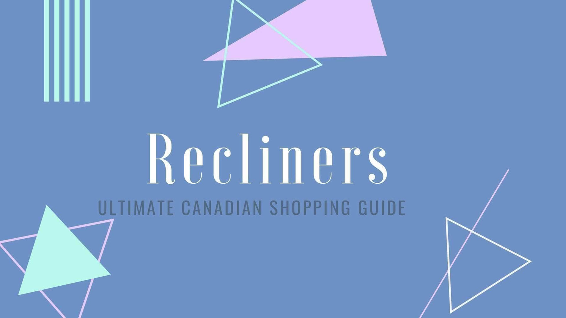 Recliners: Ultimate Canadian Shopping Guide 2018